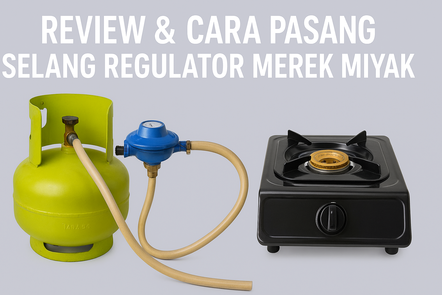 Cara pasang selang regulator merek Miyako