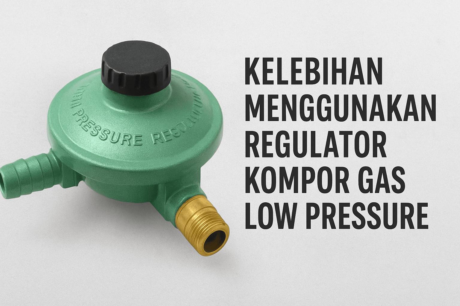 Regulator kompor gas low pressure